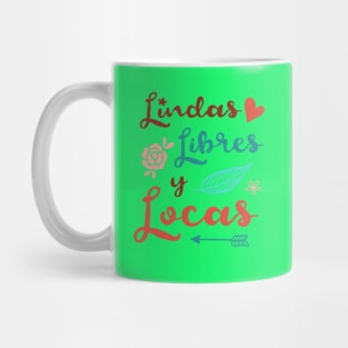 Lindas, Libres y Locas - Mujeres Feministas por la Libertad Mug